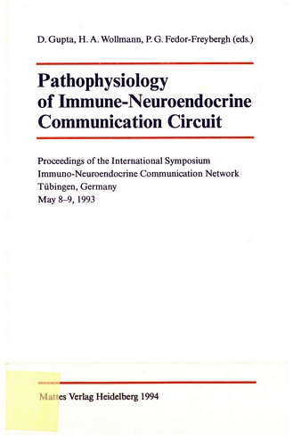 Pathophysiology of immune-neuroendocrine communication circuit : proceedings of the international symposium immuno-neuroendocrine communication network, Tübingen, Germany, May 8 - 9, 1993 /