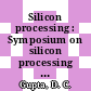 Silicon processing : Symposium on silicon processing : San-Jose, CA, 19.01.82-22.01.82.