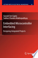 Embedded Microcontroller Interfacing [E-Book] : Designing Integrated Projects /