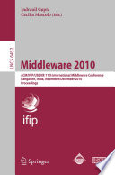 Middleware 2010 [E-Book] : ACM/IFIP/USENIX 11th International Middleware Conference, Bangalore, India, November 29 - December 3, 2010. Proceedings /