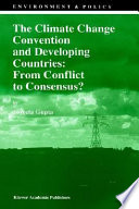 The climate change convention and developing countries : from conflict to consensus? /
