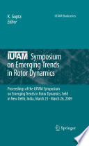 IUTAM Symposium on Emerging Trends in Rotor Dynamics [E-Book] : Proceedings of the IUTAM Symposium on Emerging Trends in Rotor Dynamics, held in New Delhi, India, March 23 - March 26, 2009 /