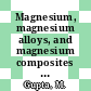 Magnesium, magnesium alloys, and magnesium composites : a guide [E-Book] /