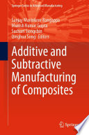 Additive and Subtractive Manufacturing of Composites [E-Book] /