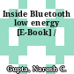 Inside Bluetooth low energy [E-Book] /