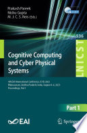 Cognitive Computing and Cyber Physical Systems [E-Book] : 4th EAI International Conference, IC4S 2023, Bhimavaram, Andhra Pradesh, India, August 4-6, 2023, Proceedings, Part I /