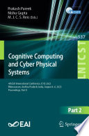 Cognitive Computing and Cyber Physical Systems [E-Book] : 4th EAI International Conference, IC4S 2023, Bhimavaram, Andhra Pradesh, India, August 4-6, 2023, Proceedings, Part II /