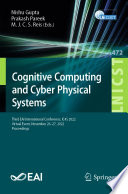 Cognitive Computing and Cyber Physical Systems [E-Book] : Third EAI International Conference, IC4S 2022, Virtual Event, November 26-27, 2022, Proceedings /