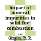 Impact of mineral impurities in solid fuel combustion : [papers presented at the Engineering Foundation Conference on Mineral Matter in Fuels, held on November 2-7, 1997 in Kona, Hawaii] /