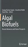 Algal biofuels : recent advances and future prospects /