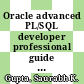 Oracle advanced PL/SQL developer professional guide : master advanced PL/SQL concepts along with plenty of example questions for 1Z0-146 examination [E-Book] /