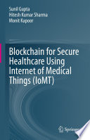 Blockchain for Secure Healthcare Using Internet of Medical Things (IoMT) [E-Book] /