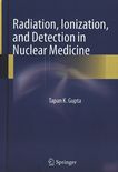 Radiation, ionization, and detection in nuclear medicine /