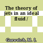 The theory of jets in an ideal fluid /