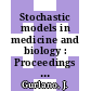 Stochastic models in medicine and biology : Proceedings of a symposium : Madison, WI, 12.06.1963-14.06.1963.