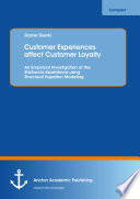 Customer experiences affect customer loyalty : an empirical investigation of the starbucks experience using structural equation modeling [E-Book] /