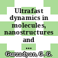 Ultrafast dynamics in molecules, nanostructures and interfaces : selected lectures presented at Symposium on Ultrafast Dynamics of the 7th International Conference on Materials for Advanced Technologies, Singapore, 30 June-5 July 2013 [E-Book] /