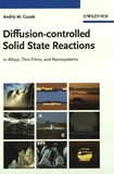 Diffusion-controlled solid-state reactions : in alloys, thin films, and nano systems /