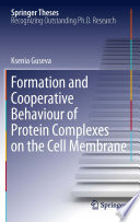 Formation and Cooperative Behaviour of Protein Complexes on the Cell Membrane [E-Book] /