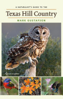 A naturalist's guide to the Texas Hill Country [E-Book] /