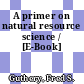 A primer on natural resource science / [E-Book]