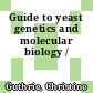 Guide to yeast genetics and molecular biology /
