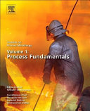 Treatise on process metallurgy. Volume 1, Process fundamentals [E-Book] /