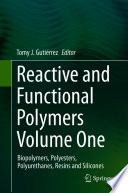 Reactive and Functional Polymers Volume One [E-Book] : Biopolymers, Polyesters, Polyurethanes, Resins and Silicones /