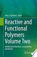 Reactive and Functional Polymers. Volume 2. Modification Reactions, Compatibility and Blends [E-Book] /