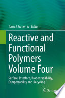 Reactive and Functional Polymers. Volume 4. Surface, Interface, Biodegradability, Compostability and Recycling [E-Book] /