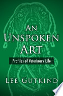 An Unspoken Art : Profiles of Veterinary Life [E-Book]