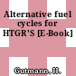 Alternative fuel cycles for HTGR'S [E-Book]