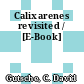 Calixarenes revisited / [E-Book]