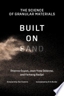 Built on sand : the science of granular materials /