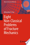 Eight Non-Classical Problems of Fracture Mechanics [E-Book] /