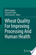 Wheat Quality For Improving Processing And Human Health [E-Book] /