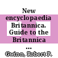 New encyclopaedia Britannica. Guide to the Britannica  /