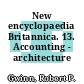 New encyclopaedia Britannica. 13. Accounting - architecture /