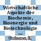 Wirtschaftliche Aspekte der Biochemie, Bioenergie und Biotechnologie : Dokumentation.
