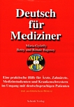 Deutsch für Mediziner : eine praktische Hilfe für Ärzte, Zahnärzte, Medizinstudenten und Krankenschwestern im Umgang mit deutschsprachigen Patienten ; mit ausführlichem Hörtext /