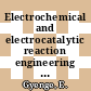 Electrochemical and electrocatalytic reaction engineering : a textbook for engineers and chemists /