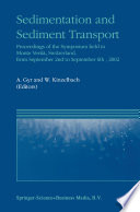 Sedimentation and Sediment Transport [E-Book] : Proceedings of the Symposium held in Monte Verità, Switzerland, from September 2nd – to September 6th, 2002 /