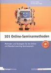 101 Online-Seminarmethoden : Methoden und Strategien für die Online- und Blended-Learning-Seminarpraxis /