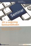 101 e-Learning Seminarmethoden : Methoden und Strategien für die Online- und Blended-Learning-Seminarpraxis /