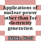 Applications of nuclear power other than for electricity generation /