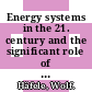 Energy systems in the 21. century and the significant role of nuclear energy.