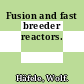 Fusion and fast breeder reactors.
