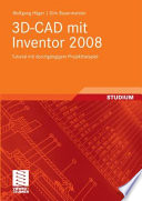 3D-CAD mit Inventor 2008 [E-Book] : Tutorial mit durchgängigem Projektbeispiel STUDIUM /