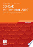 3D-CAD mit Inventor 2010 [E-Book] : Tutorial mit durchgängigem Projektbeispiel /
