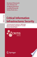 Critical Information Infrastructures Security [E-Book] : 17th International Conference, CRITIS 2022, Munich, Germany, September 14-16, 2022, Revised Selected Papers /